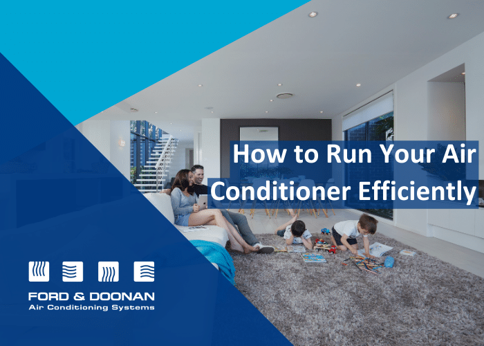 How to run your Air Conditioner Efficiently